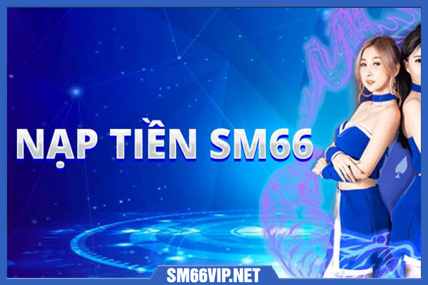 nạp tiền SM66 online